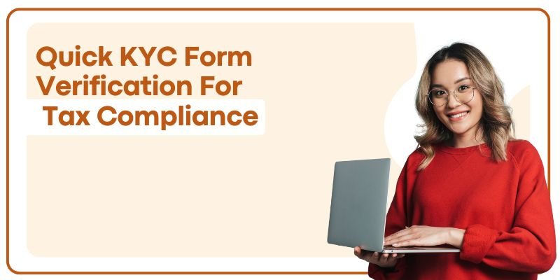 Quick KYC Form Verification For Tax Compliance