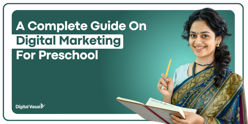 A Complete Guide On Digital Marketing For Preschool