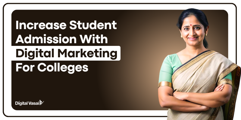 Increase Student Admission with Digital Marketing for Colleges